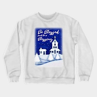 Be Blessed and Be a Blessing Crewneck Sweatshirt